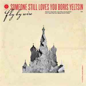 Someone Still Loves You Boris Yeltsin - Fly By Wire