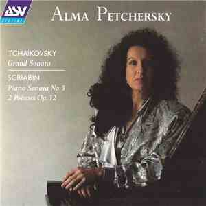 Alma Petchersky - Tchaikovsky / Scriabin - Grand Sonata / Piano Sonata No.  ...