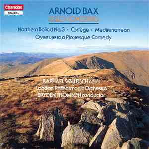 Arnold Bax, Raphael Wallfisch, Bryden Thomson, The London Philharmonic Orch ...