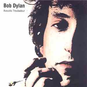 Bob Dylan - Acoustic Troubadour
