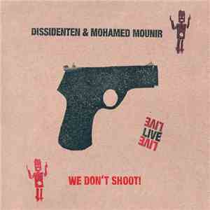 Dissidenten & Mohamed Mounir - We Don't Shoot! (Live)