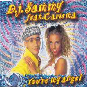D.J. Sammy Feat. Carisma - You're My Angel