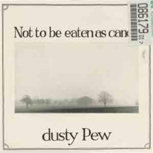 Dusty Pew - Not To Be Eaten As Candy