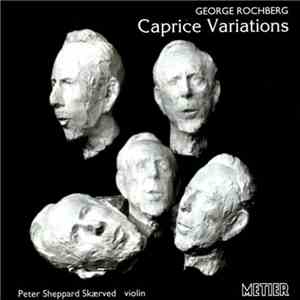 George Rochberg - Caprice Variations