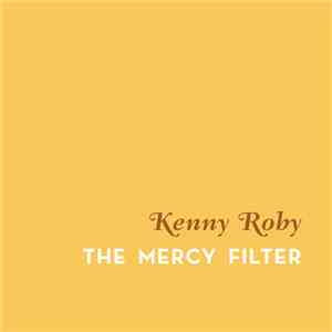 Kenny Roby - The Mercy Filter