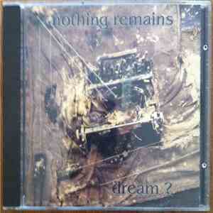 Nothing Remains  - Dream ?