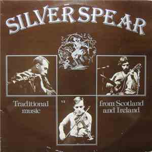 Silver Spear - Traditional Music From Scotland And Ireland