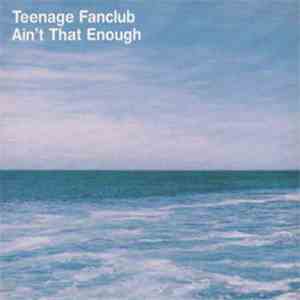 Teenage Fanclub - Ain't That Enough