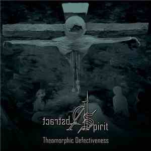 Abstract Spirit - Theomorphic Defectiveness
