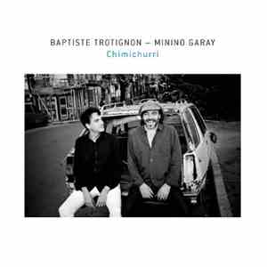 Baptiste Trotignon, Minino Garay - Chimichurri