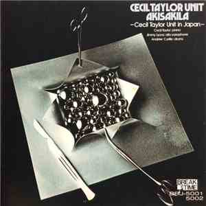 Cecil Taylor Unit - Akisakila - Cecil Taylor Unit In Japan