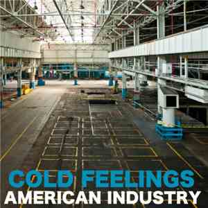Cold Feelings - American Industry
