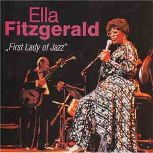 Ella Fitzgerald - First Lady Of Jazz