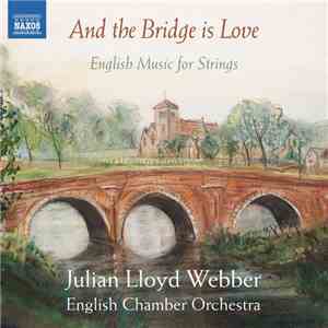 Julian Lloyd Webber, English Chamber Orchestra - And The Bridge Is Love - E ...