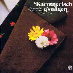 Kammerchor Norbert Artner St. Veit. A. D. Glan - Karntnerisch G'sungen