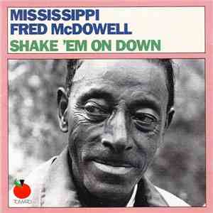 Mississippi Fred McDowell - Shake 'Em On Down