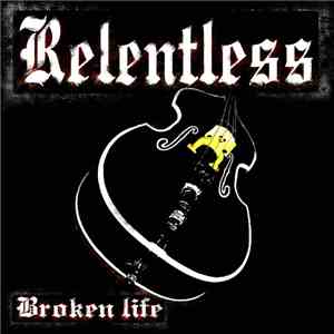 Relentless  - Broken Life