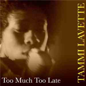 Tammi Lavette - Too Much Too Late