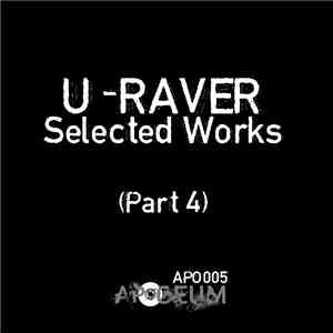 U-Raver - Selected Works (Part 4)