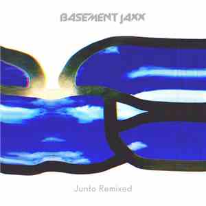 Basement Jaxx - Junto Remixed