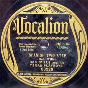 Bob Wills And His Texas Playboys - Spanish Two Step / Blue River