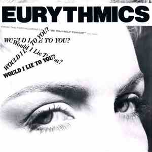 Eurythmics - Would I Lie To You?
