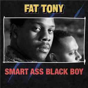 Fat Tony  - Smart Ass Black Boy
