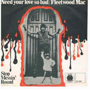 Fleetwood Mac - Need Your Love So Bad / Stop Messin' Round