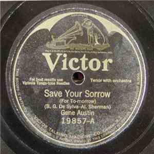 Gene Austin  /  Henry Burr - Save Your Sorrow (For To-morrow) / Cross My Heart, Mother (I Love You)