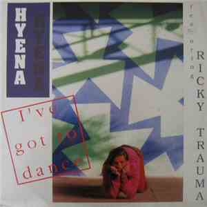 Hyena Featuring Ricky Trauma - I've Got To Dance