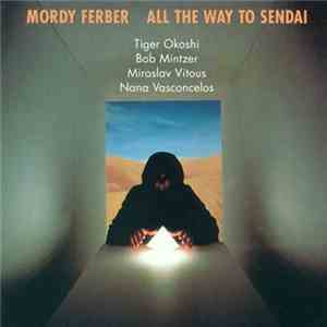 Mordy Ferber - All The Way To Sendai