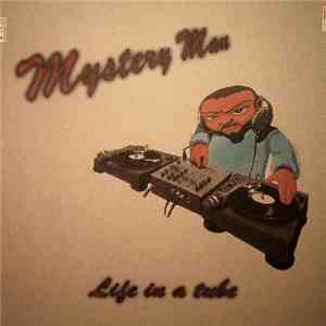 Mystery Man  - Life In A Tube
