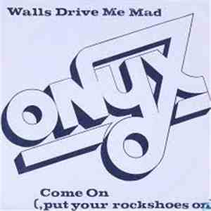 Onyx  - Walls Drive Me Mad / Come On
