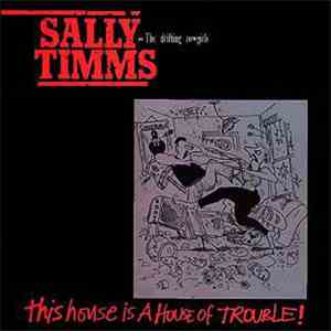 Sally Timms And The Drifting Cowgirls - This House Is A House Of Trouble
