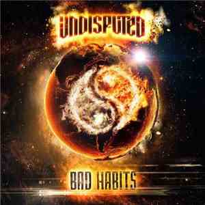 Undisputed  - Bad Habits