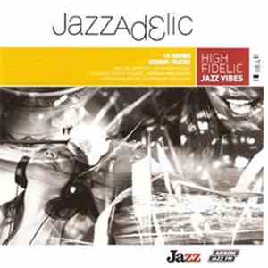 Various - Jazzadelic 08.4 High-Fidelic Jazz Vibes