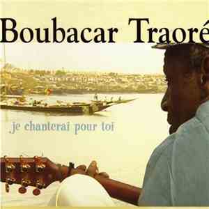 Boubacar Traoré - Je Chanterai Pour Toi