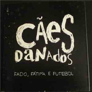 Cães Danados - Fado, Fátima E Futebol