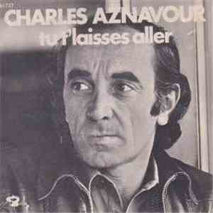 Charles Aznavour - Tu t'laisses aller