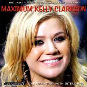 Kelly Clarkson - Maximum Kelly Clarkson (The Unauthorised Biography Of Kell ...