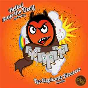 Les Elephants Bizarres - Hello! Says The Devil The Remixes