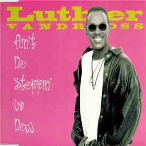 Luther Vandross - Ain't No Stoppin' Us Now
