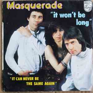 Masquerade  - It Wont Be Long / It Can Never Be The Same Again