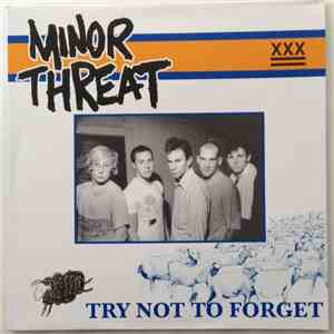 Minor Threat - Try Not To Forget
