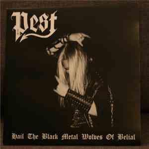 Pest  - Hail The Black Metal Wolves Of Belial