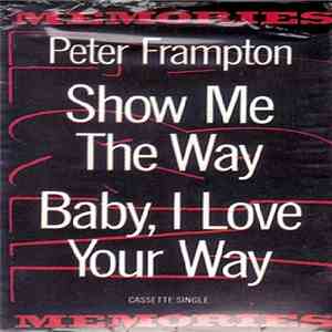 Peter Frampton - Show Me The Way / Baby, I Love Your Way