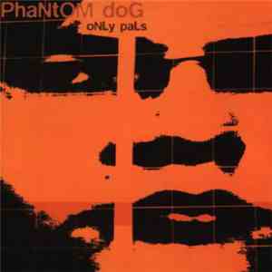 Phantom Dog - Only Pals