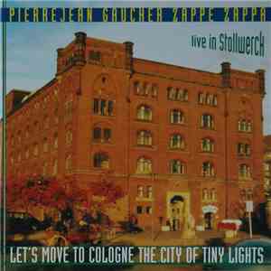 Pierrejean Gaucher - Zappe Zappa - Let's Move To Cologne The City Of Tiny L ...