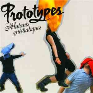 Prototypes - Mutants Médiatiques