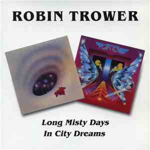 Robin Trower - Long Misty Days / In City Dreams